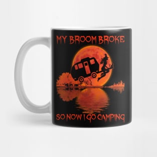 My Broom Broke So Now I Go Camping Mug